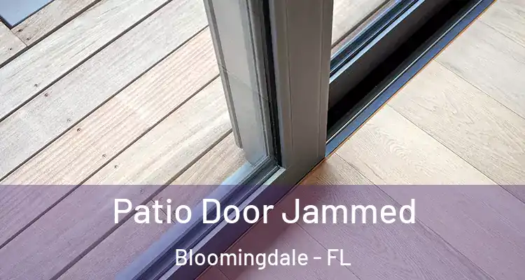  Patio Door Jammed Bloomingdale - FL